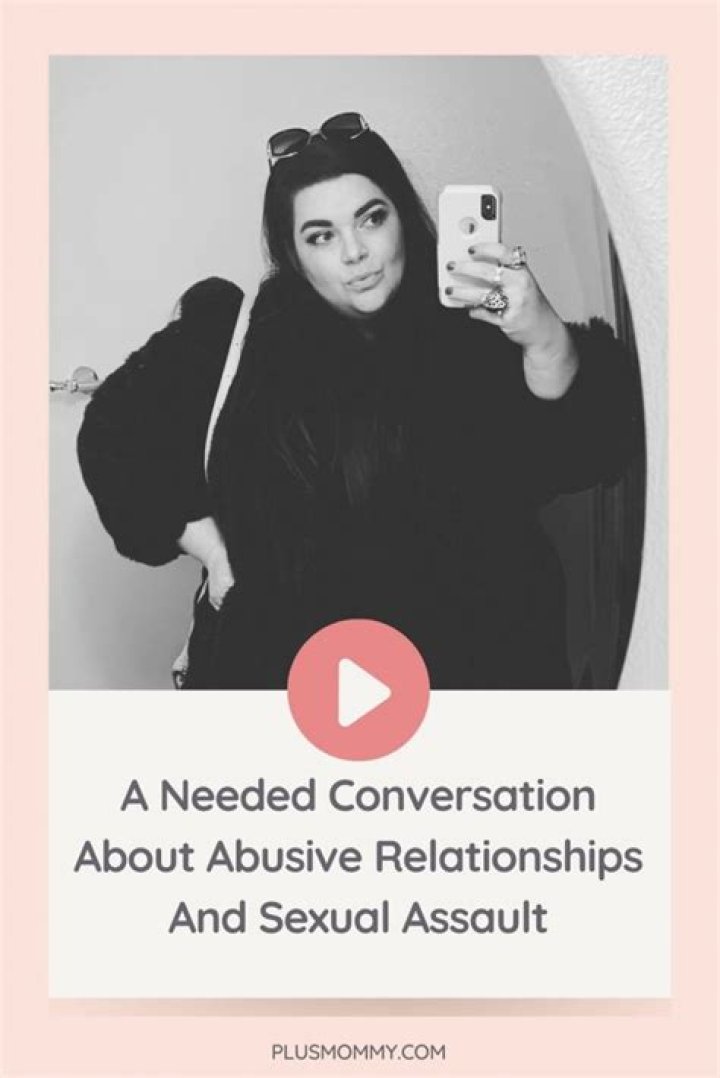 A Needed Conversation About Abusive Relationships And Sexual Assault