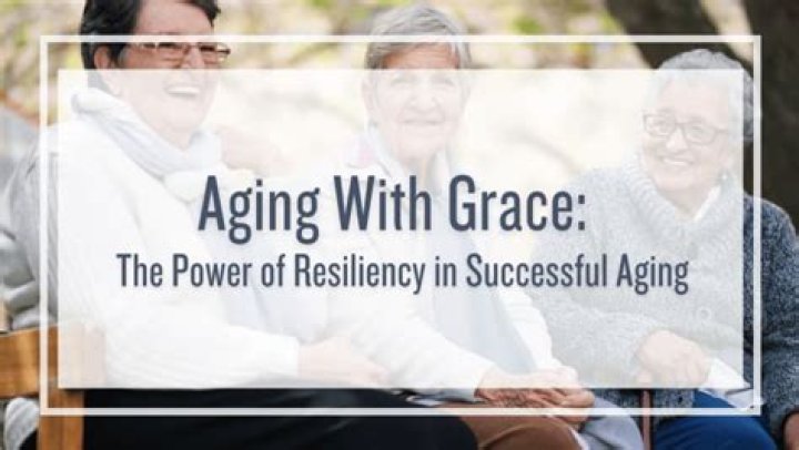 Aging With Resilience And Grace