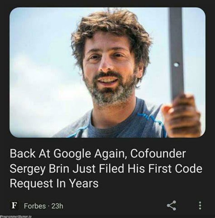 Back At Google Again, Cofounder Sergey Brin Just Filed His First Code