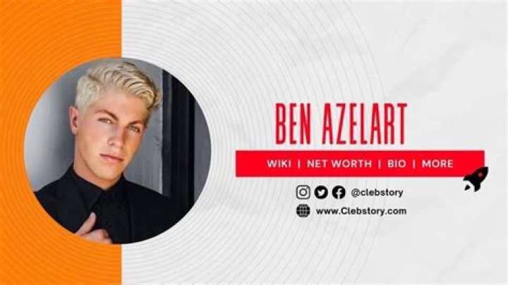 Ben Azelart Wiki, Age, Height, Girlfriend, Net Worth, Family, Parents