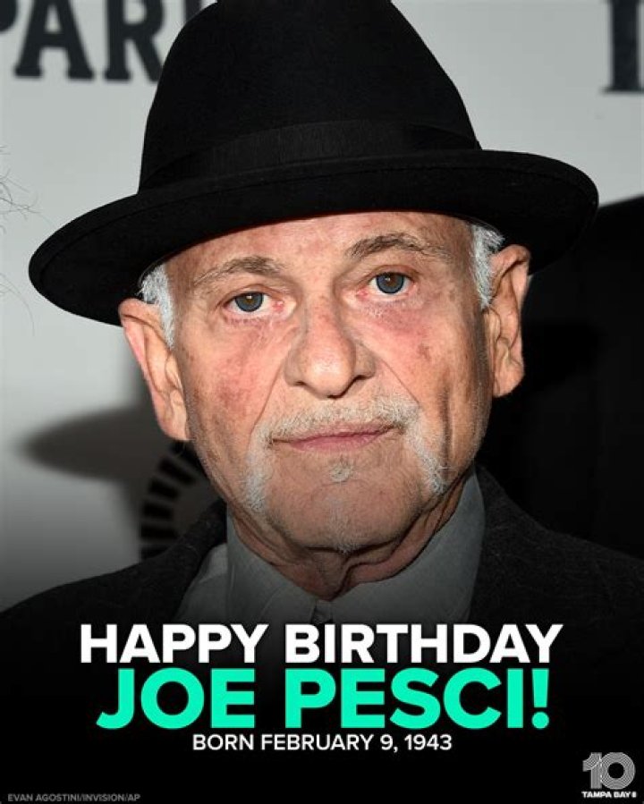 Joe Pesci (born February 9, 1943), American Actor, musician, singer