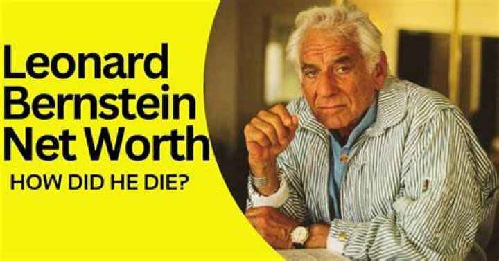 Leonard Bernstein Net Worth How Much Money Did Leonard Bernstein Make