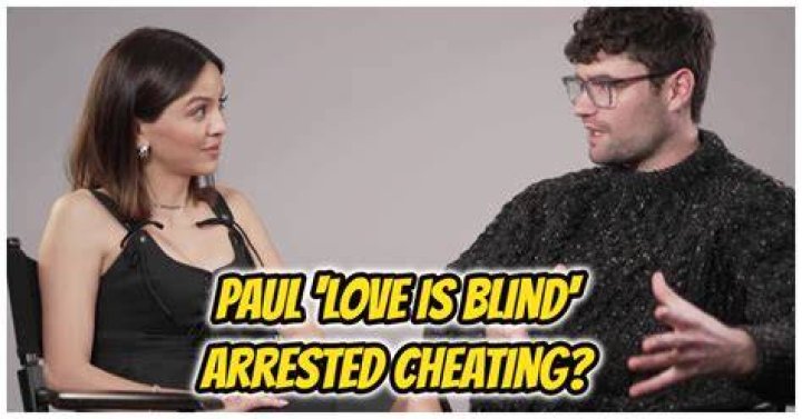 Paul Love Is Blind Arrested What Happened & Where Is He?