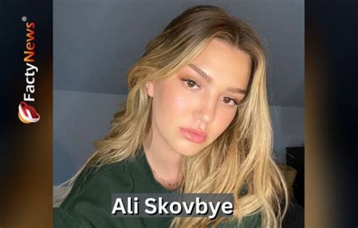 Who is Ali Skovbye? Wiki, Age, Height, Net Worth, Parents, Siblings