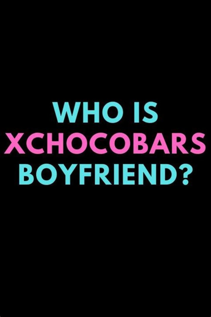 Who is xChocoBars' boyfriend? + Real Name & Biography Famous People Today